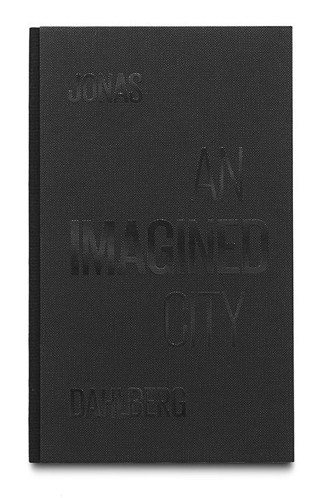 Jonas Dahlberg : An Imagined City