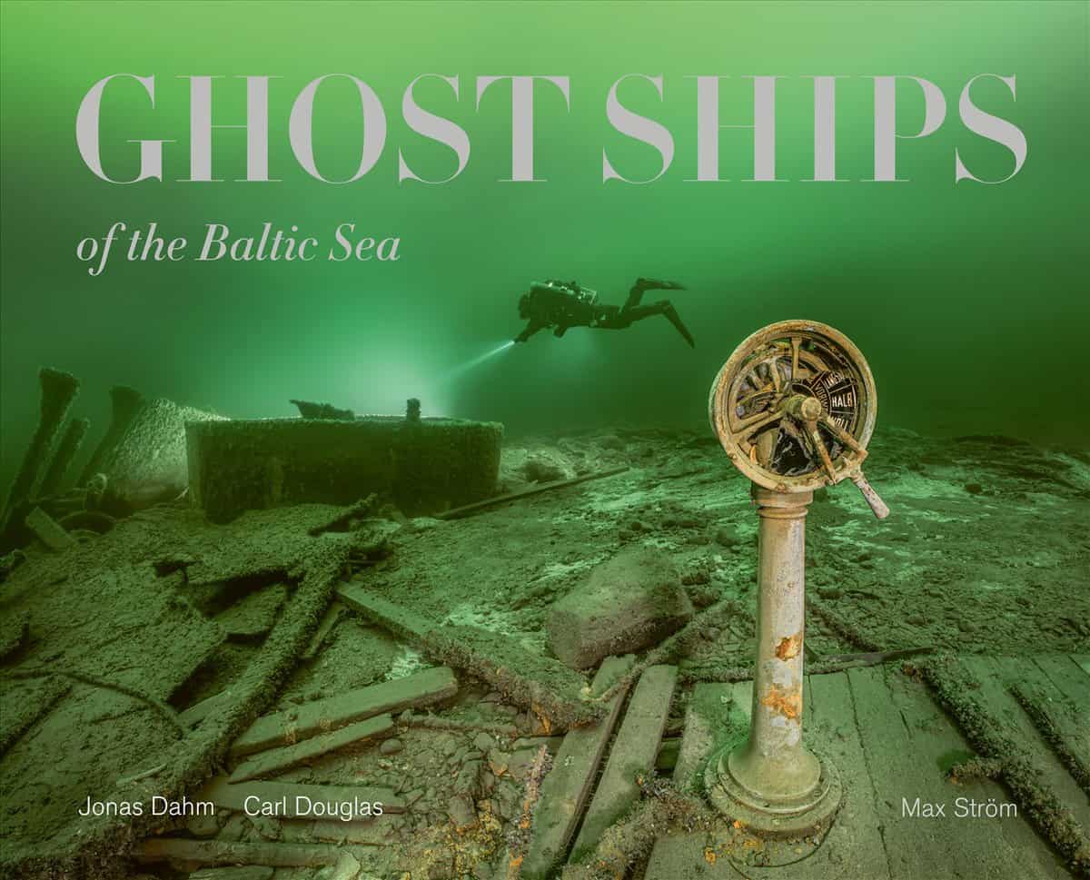Dahm, Jonas ; Douglas, Carl : Ghost Ships of the Baltic Sea (limited edition)