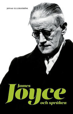 Jonas Ellerström : James Joyce och språken : Joyceverk i översättning i Svenska Akademiens Nobelbibliotek