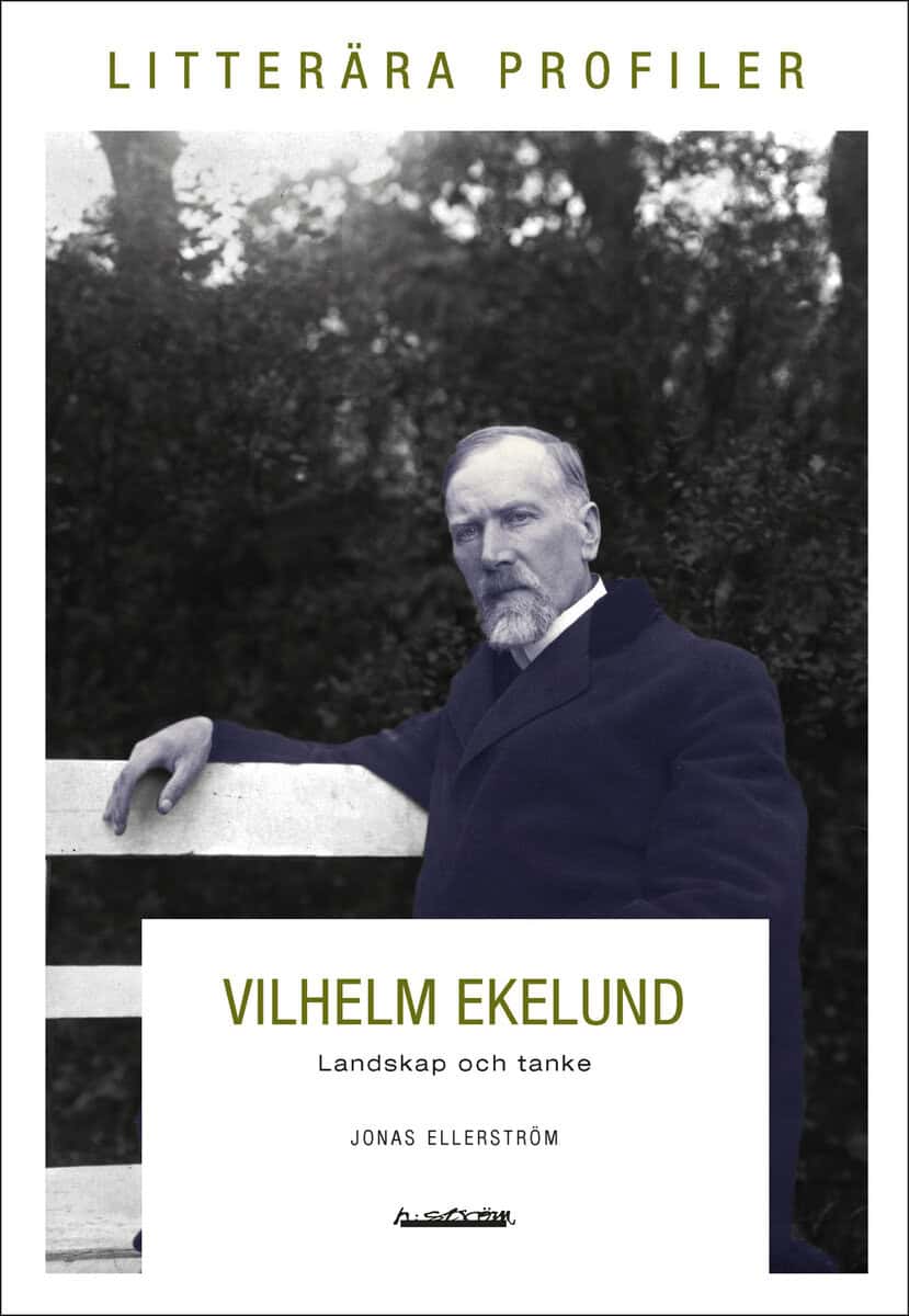 Jonas Ellerström : Vilhelm Ekelund. Landskap och tanke