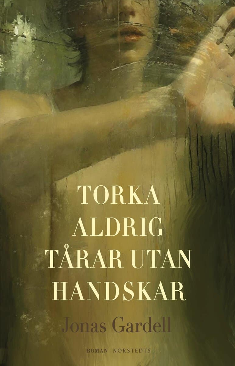 Jonas Gardell : Torka aldrig tårar utan handskar