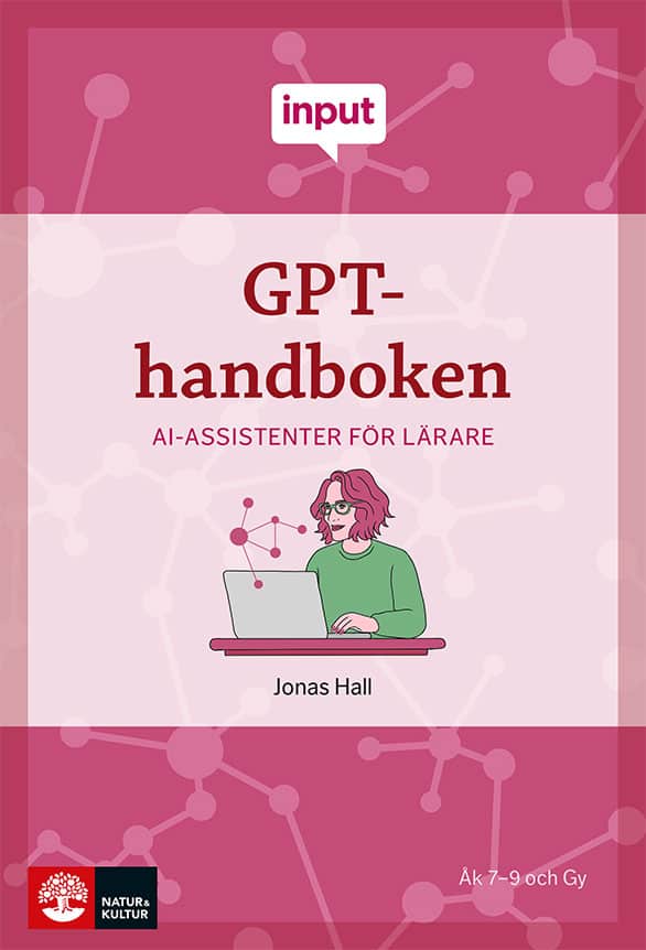 Jonas Hall : Input GPT-handboken : AI-assistenter för lärare