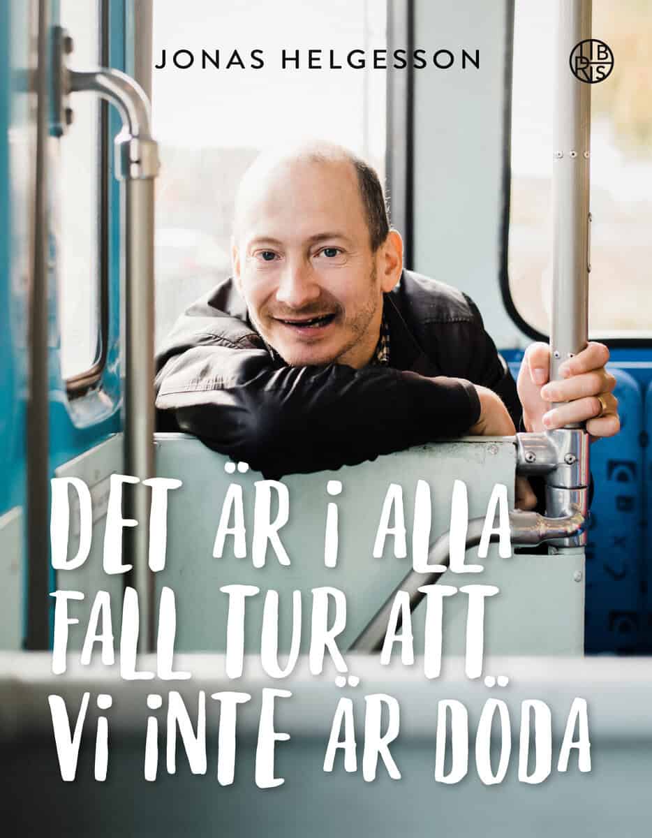 Jonas Helgesson : Det är i alla fall tur att vi inte är döda