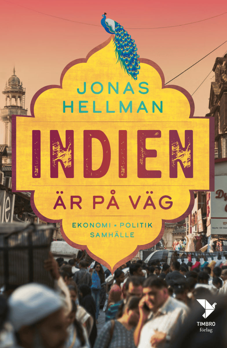 Jonas Hellman : Indien är på väg : ekonomi, politik, samhälle