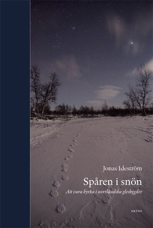 Jonas Ideström : Spåren i snön : att vara kyrka i norrländska glesbygder
