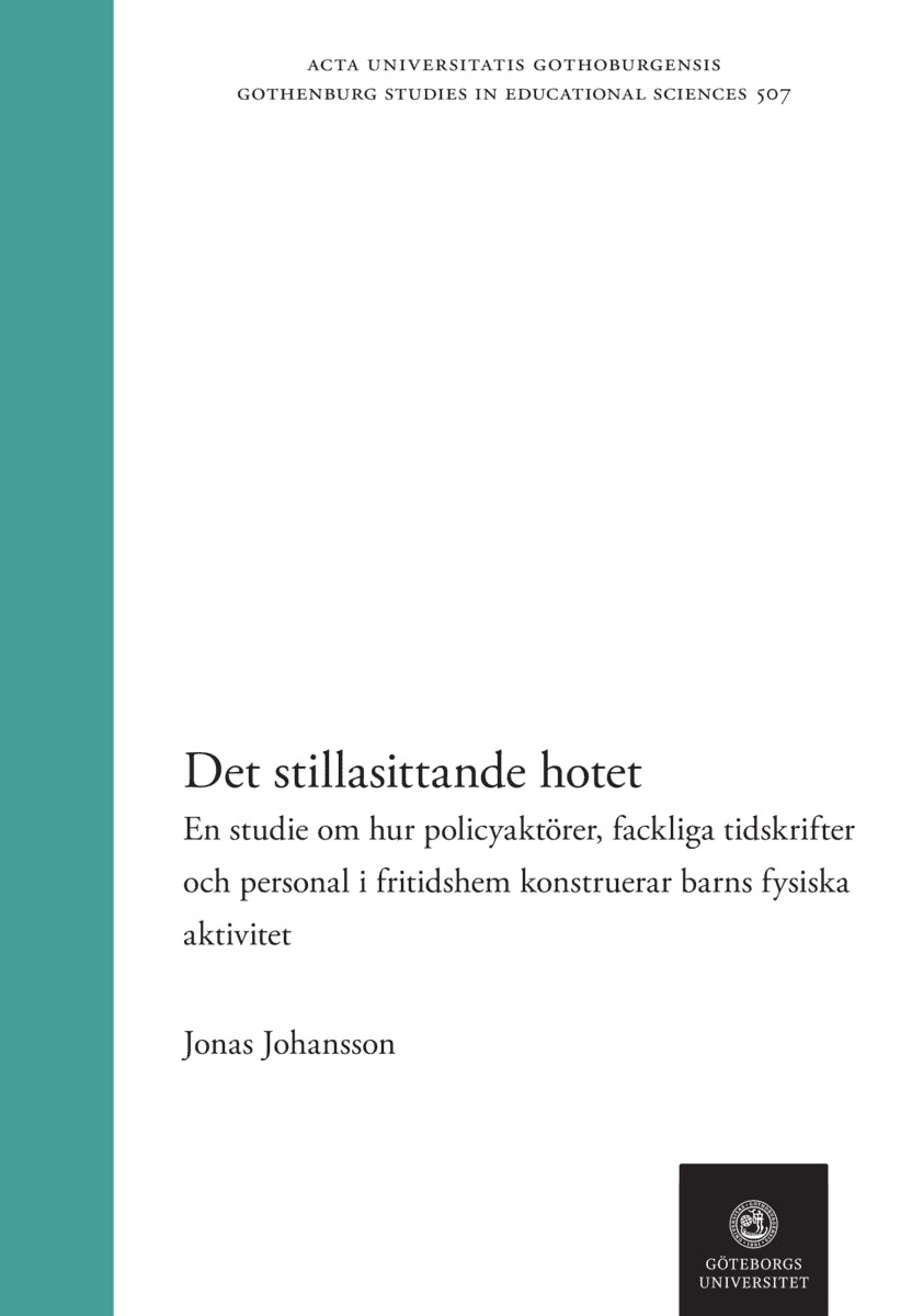 Jonas Johansson : Det stillasittande hotet : en studie om hur policyaktörer, fackliga tidskrifter och personal i fritidshem konstruerar barns fysiska aktivitet
