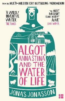 Jonas Jonasson : Algot, Anna Stina and the Water of Life