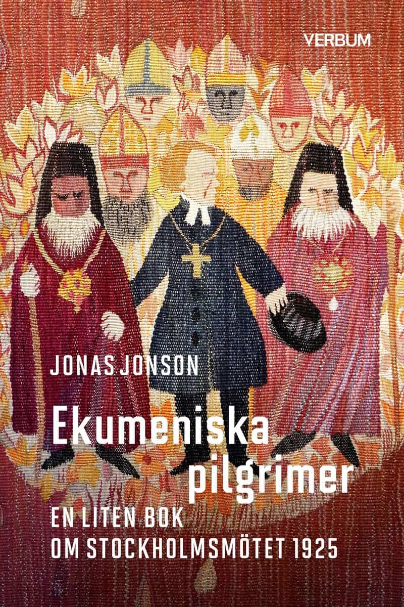 Jonas Jonson : Ekumeniska pilgrimer : en liten bok om Stockholmsmötet 1925