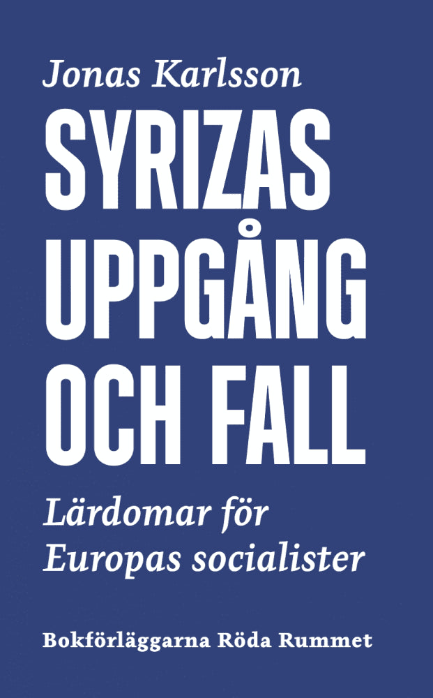 Jonas Karlsson : Syrizas uppgång och fall