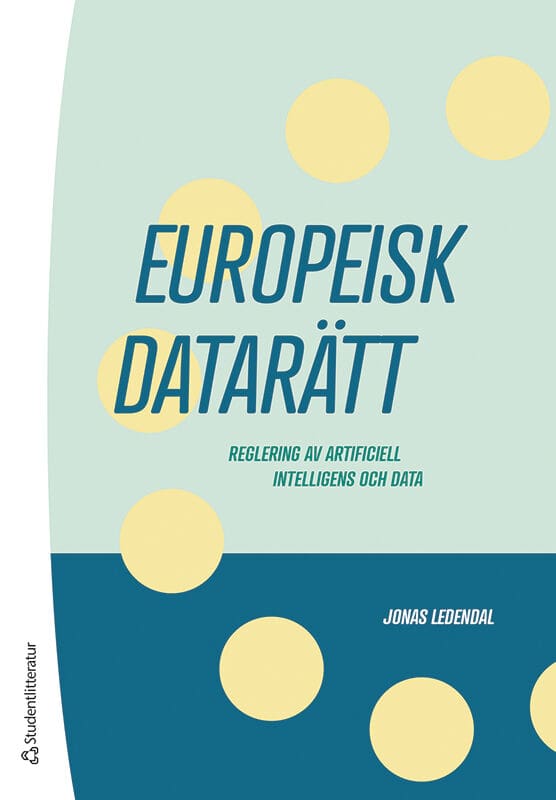 Jonas Ledendal : Europeisk datarätt : reglering av artificiell intelligens och data