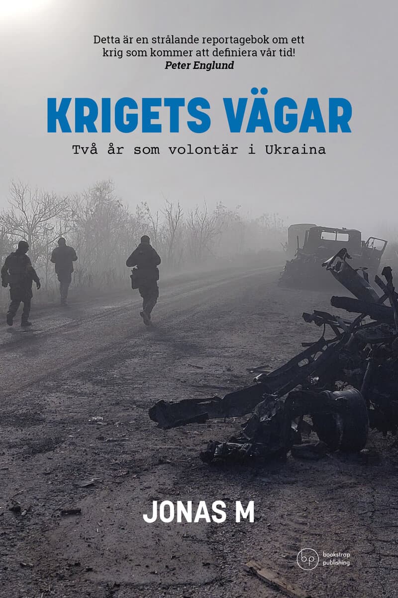 Jonas M : Krigets vägar : två år som volontär i Ukraina