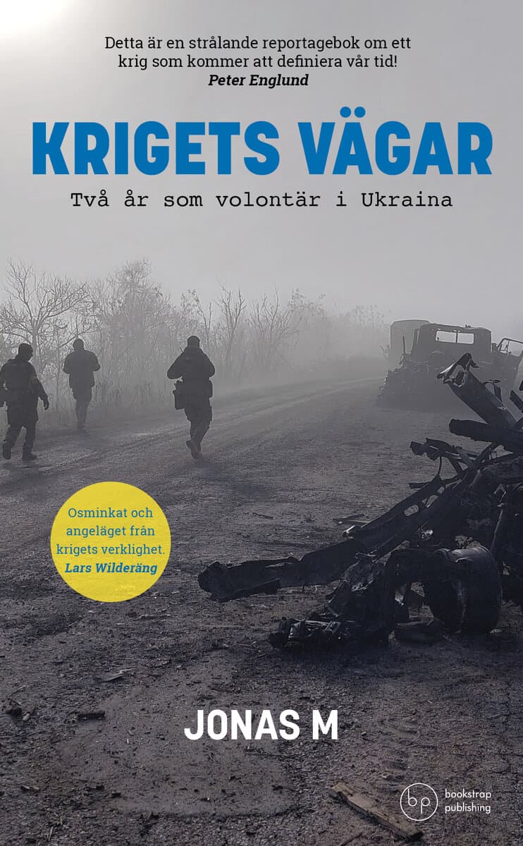 Jonas M : Krigets vägar : två år som volontär i Ukraina