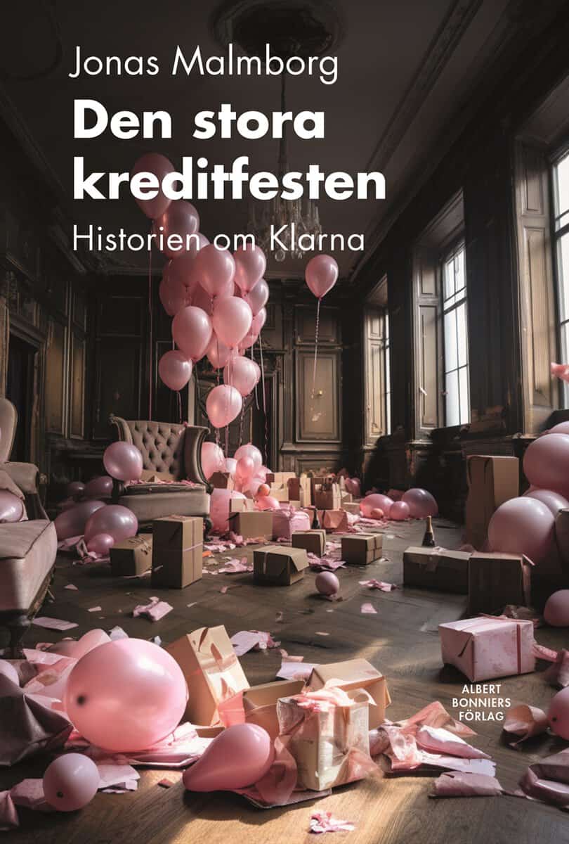 Jonas Malmborg : Den stora kreditfesten : historien om Klarna