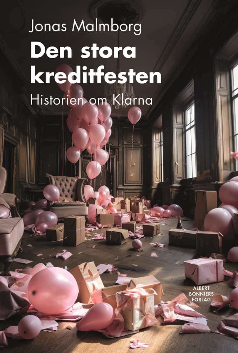 Jonas Malmborg : Den stora kreditfesten : historien om Klarna