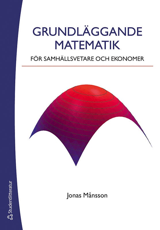 Jonas Månsson : Grundläggande matematik för samhällsvetare och eko