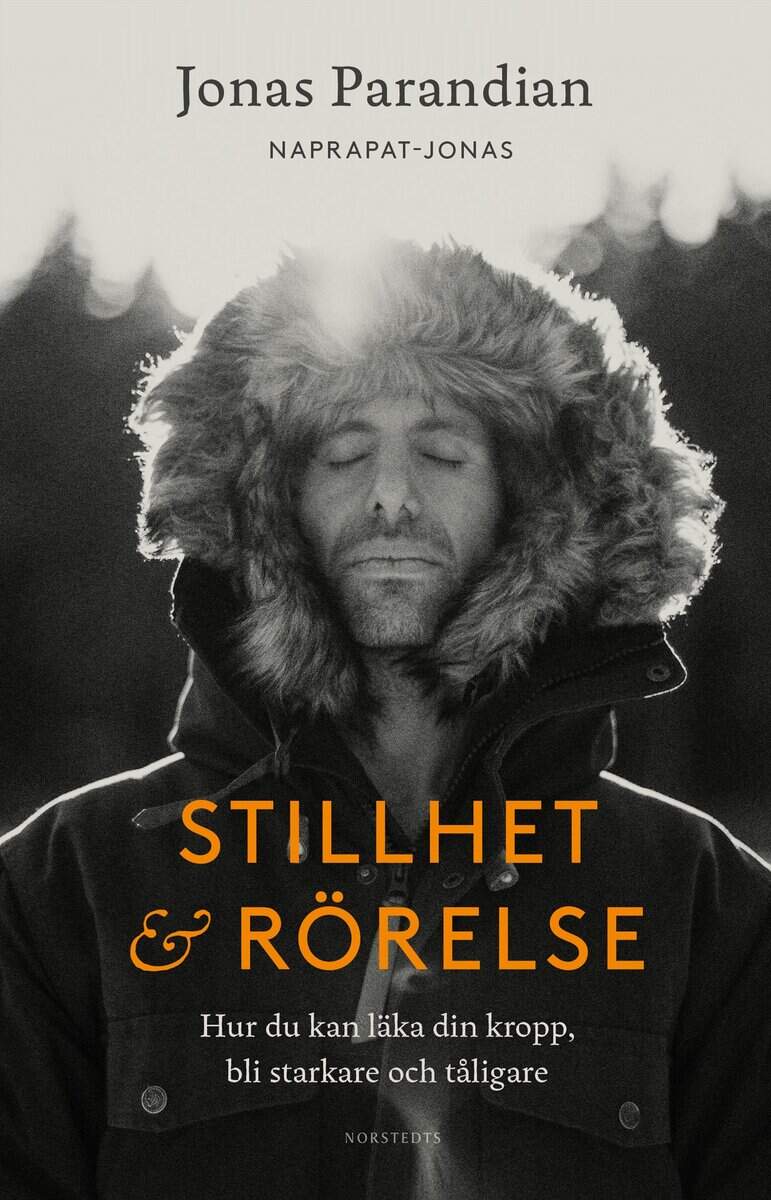 Jonas Parandian : Stillhet & rörelse : hur du kan läka din kropp, bli starkare och tåligare