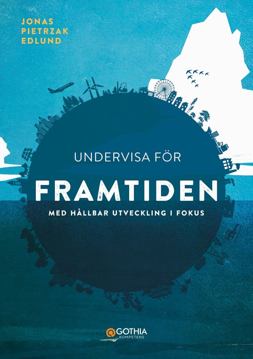 Jonas Pietrzak Edlund : Undervisa för framtiden : med hållbar utveckling i fokus