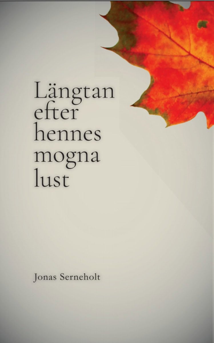 Jonas Serneholt : Längtan efter hennes mogna lust