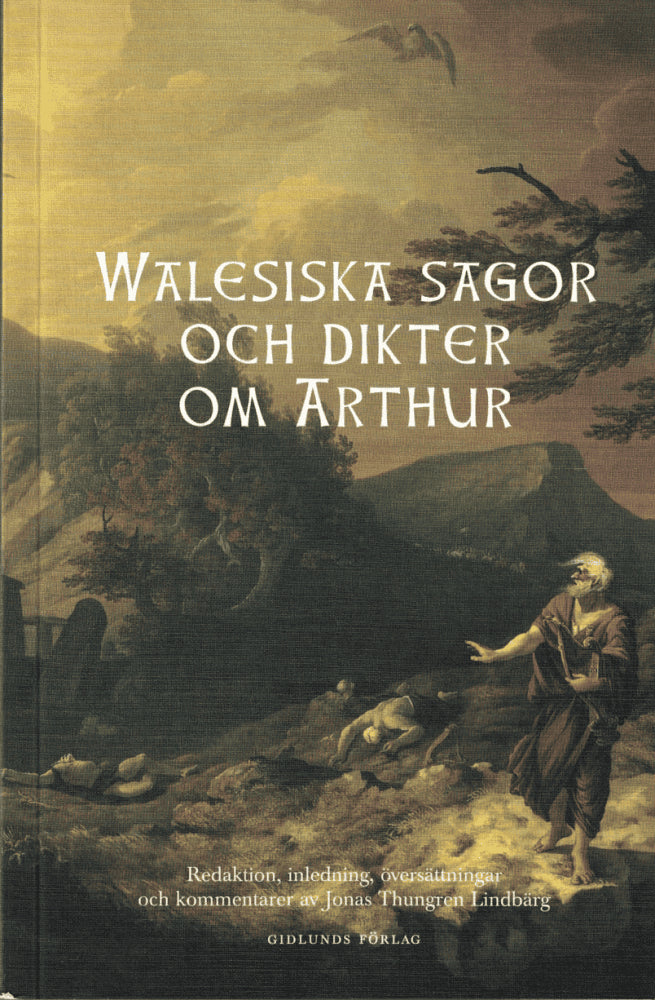Jonas Thungren Lindbärg : Walesiska sagor och dikter om Arthur