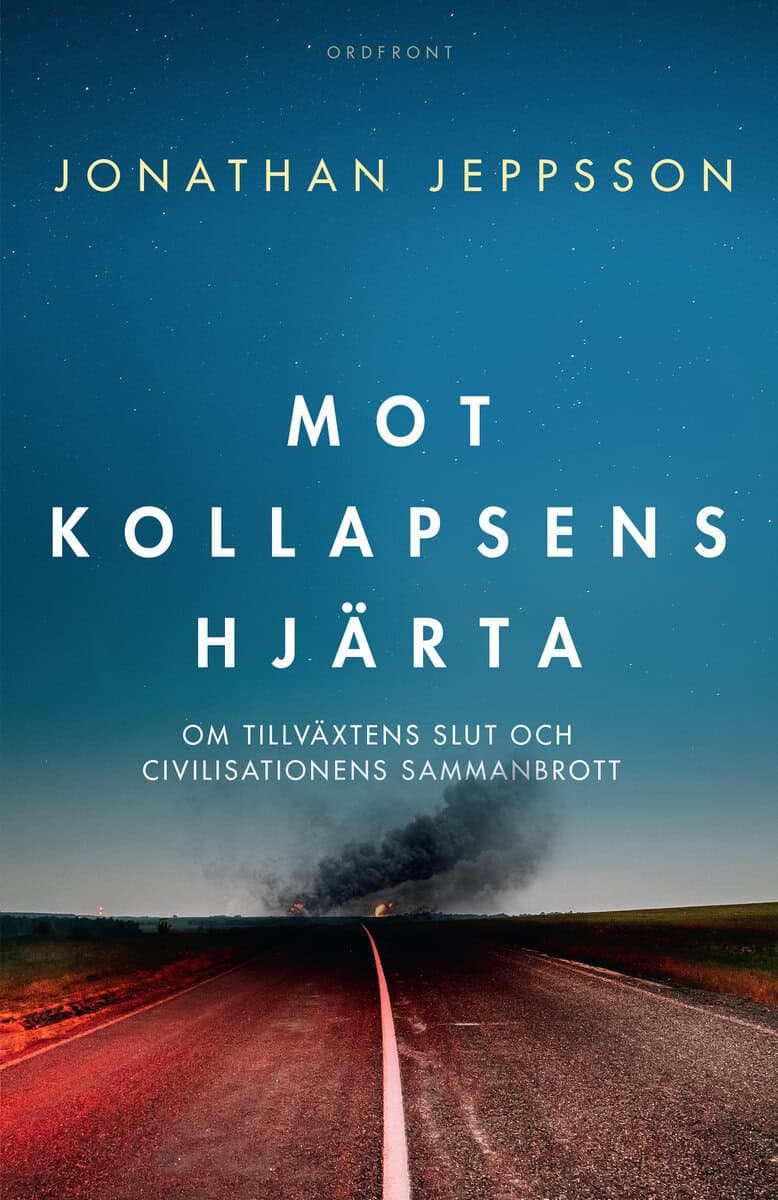 Jonathan Jeppsson : Mot kollapsens hjärta : om tillväxtens slut och civilisationens sammanbrott