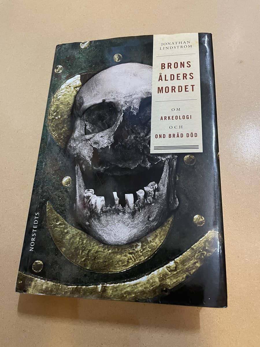 Jonathan Lindström : Bronsåldersmordet om arkeologi och ond bråd död