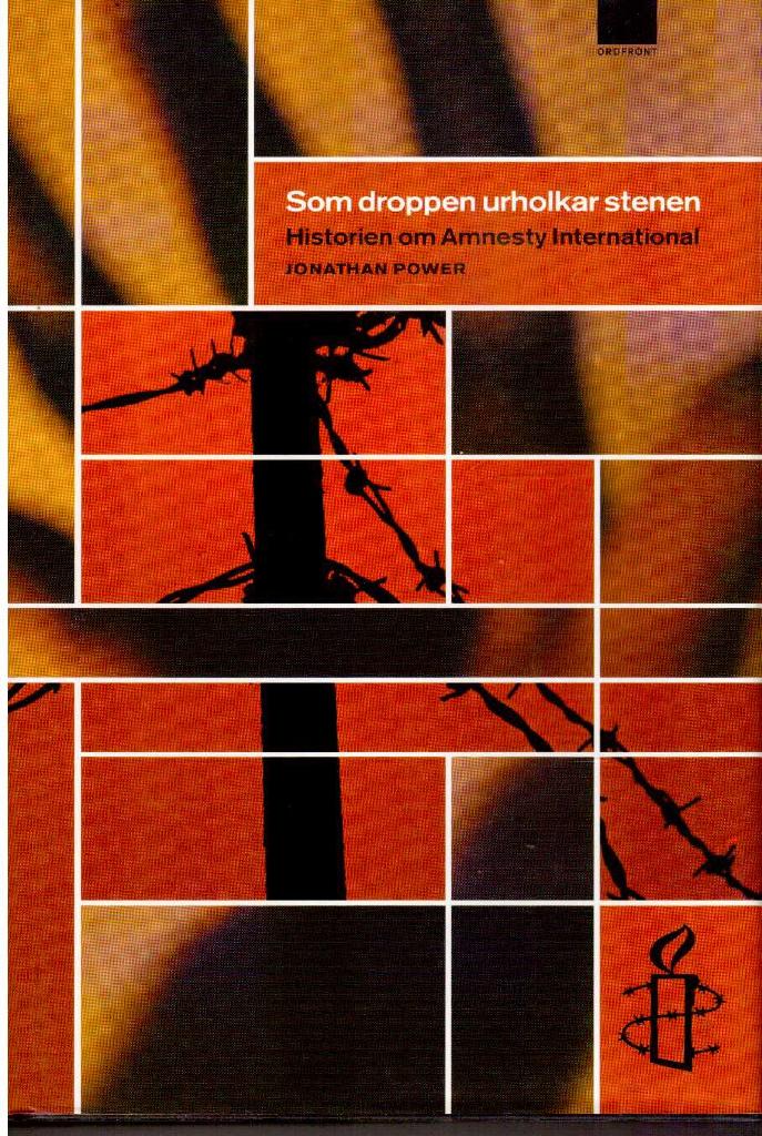 Jonathan Power : Som droppen urholkar stenen. Historien om Amnesty International