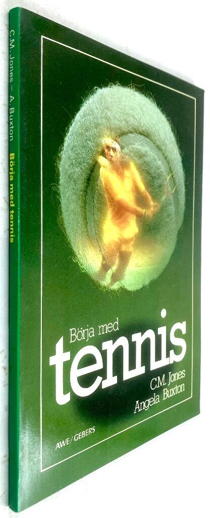 Jones, C. M. ; Buxton, Angela ; Ahlbom, Bengt ; Stanwell-Smith, Juliet : Börja med tennis