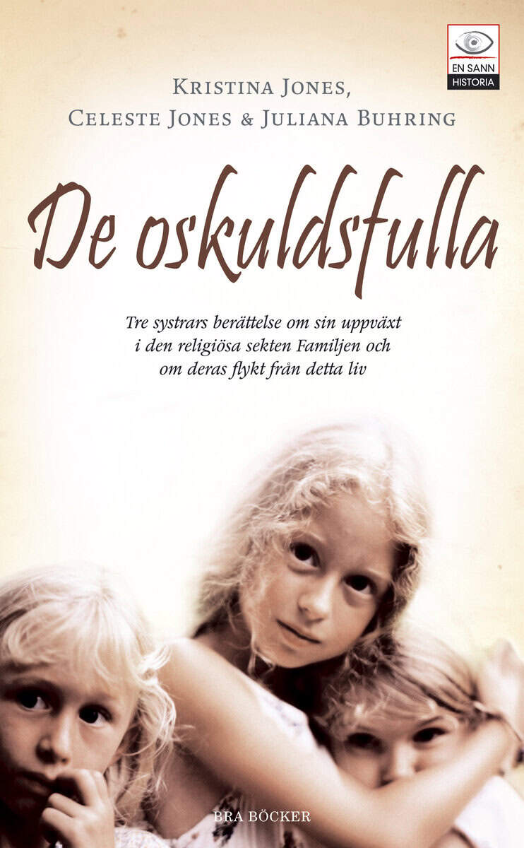 Jones, Celeste ; Jones, Kristina ; Buhring, Juliana : De oskuldsfulla : tre systrars berättelse om sin uppväxt i den religiösa se