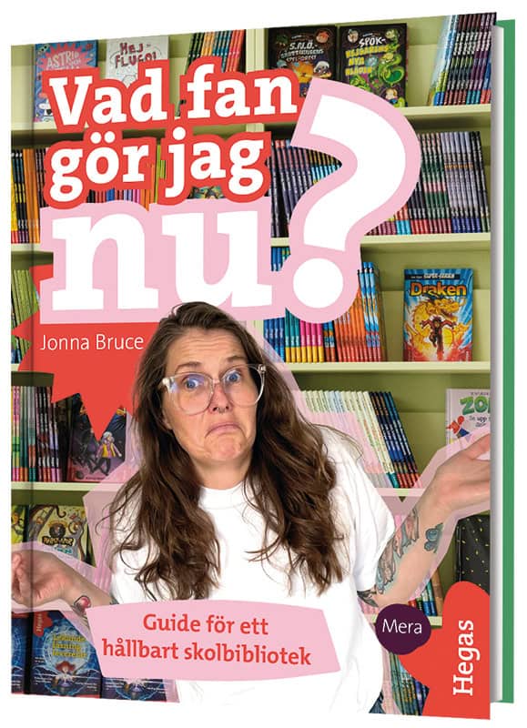 Jonna Bruce : Vad fan gör jag nu? : guide för ett hållbart skolbibliotek