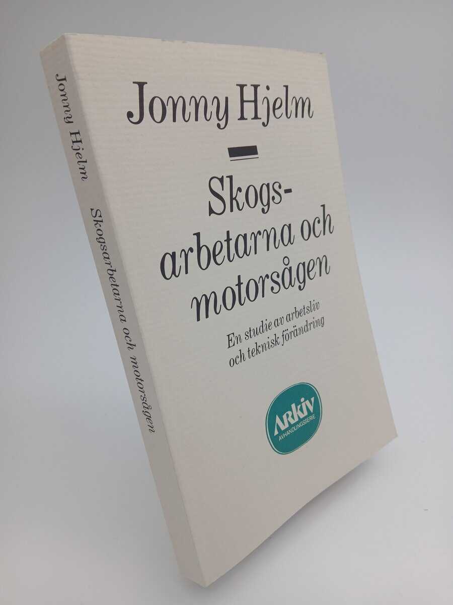 Jonny Hjelm : Skogsarbetarna och motorsågen