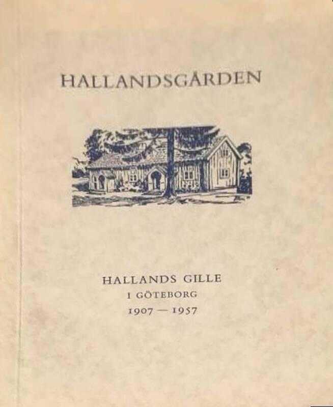 Jöns Börjesgård : Hallandsgården i Slottsskogen. Hallands Gille i Göteborg 1907-1957