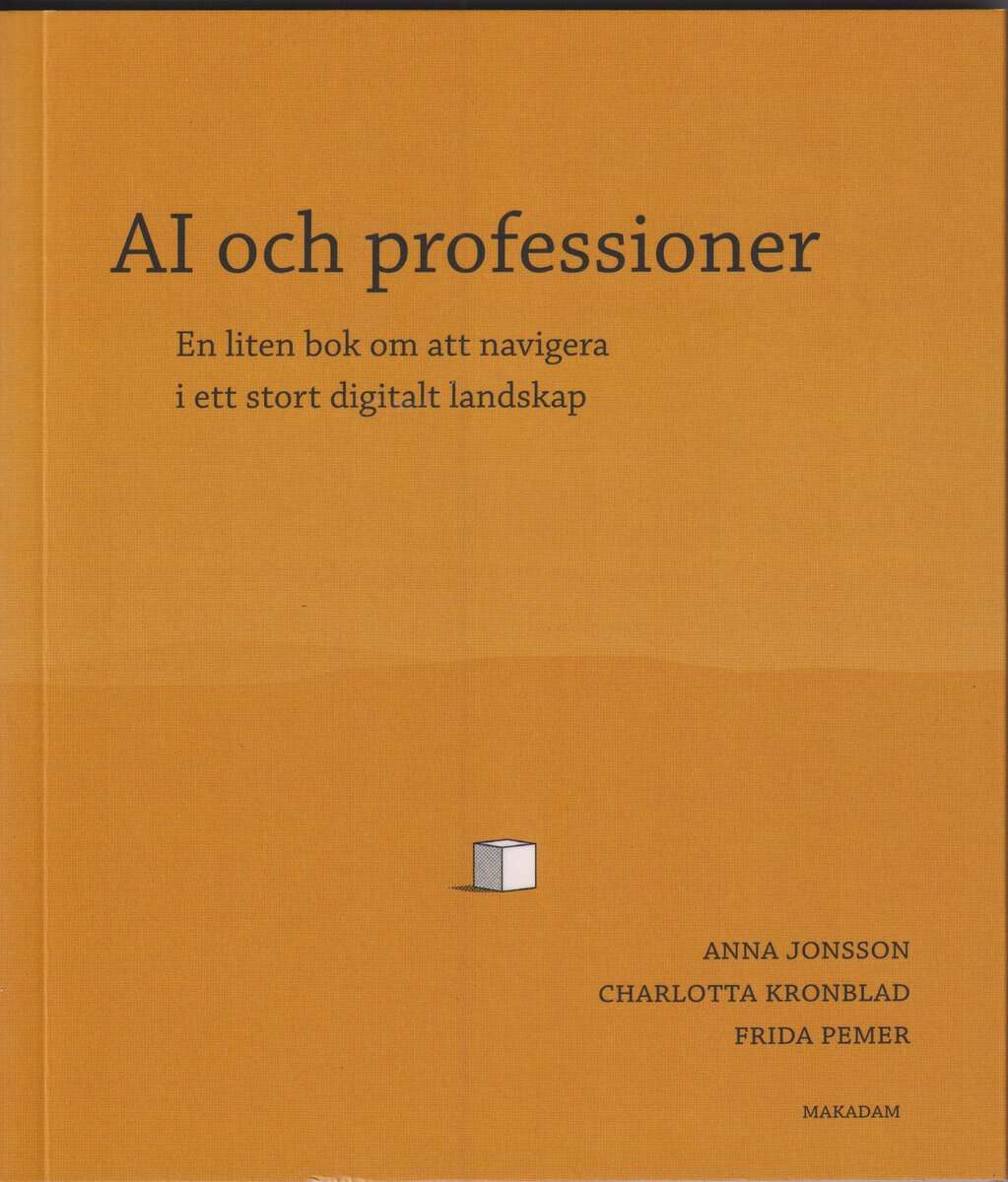 Jonsson, Anna ; Kronblad, Charlotta ; Pemer, Frida : AI och professioner