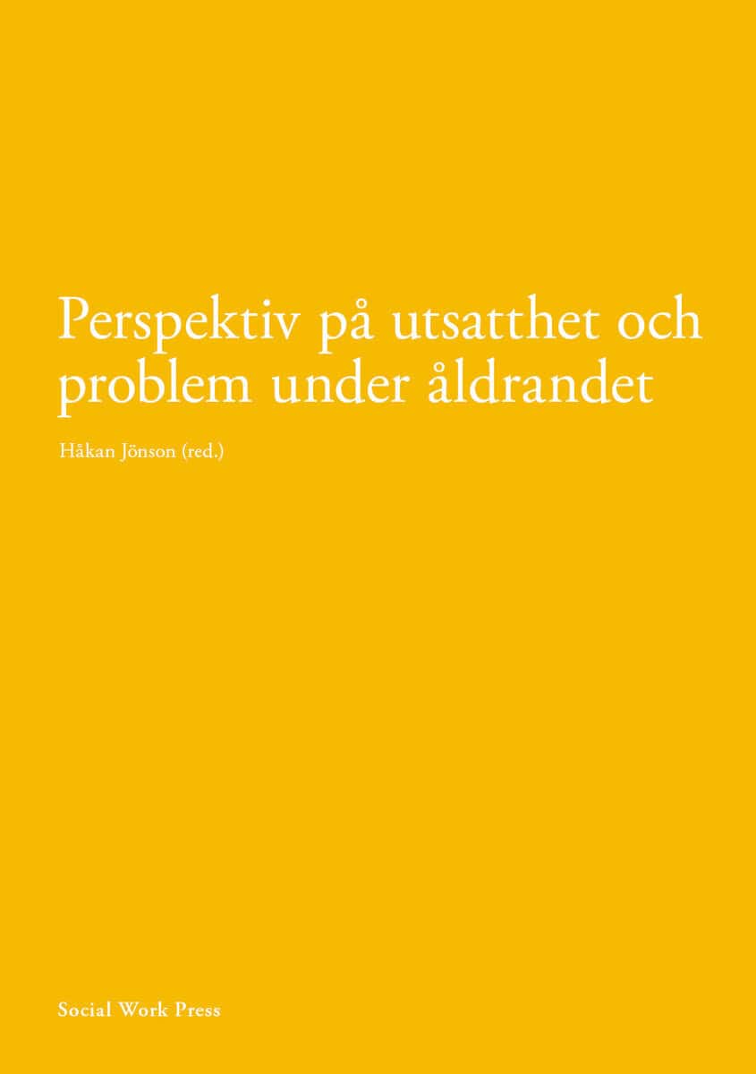 Jönsson, Håkan ; Alftberg, Åsa ; Bildtgård, Torbjörn ; Harnett, Tove ; Granbom, Marianne ; Höjgaard-Böytler, Jeanne ; Johansson, Yvonne ; Magnusson, Finnur ; Möllergren, Glenn ; Nyman, Rosita ; Olsson, Tobias ; Rasmussen, Jon Dag ; Joy Torgé, Cristina ; Taei, Afsaneh ; Viscovi, Dino ; Öberg, Peter : Perspektiv på utsatthet och problem under åldrandet