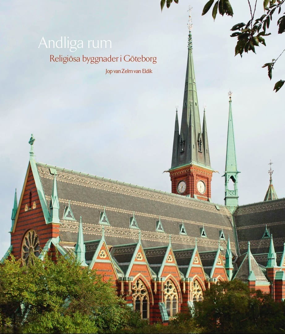 Jop van Zelm van Eldik : Andliga rum : religiösa byggnader i Göteborg