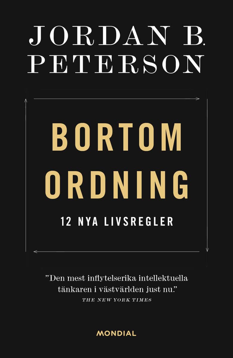 Jordan B. Peterson : Bortom ordning : 12 nya livsregler