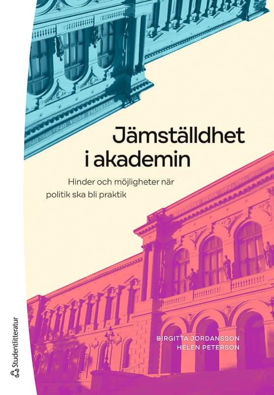 Jordansson, Birgitta ; Peterson, Helen : Jämställdhet i akademin : hinder och möjligheter när politik ska bli praktik