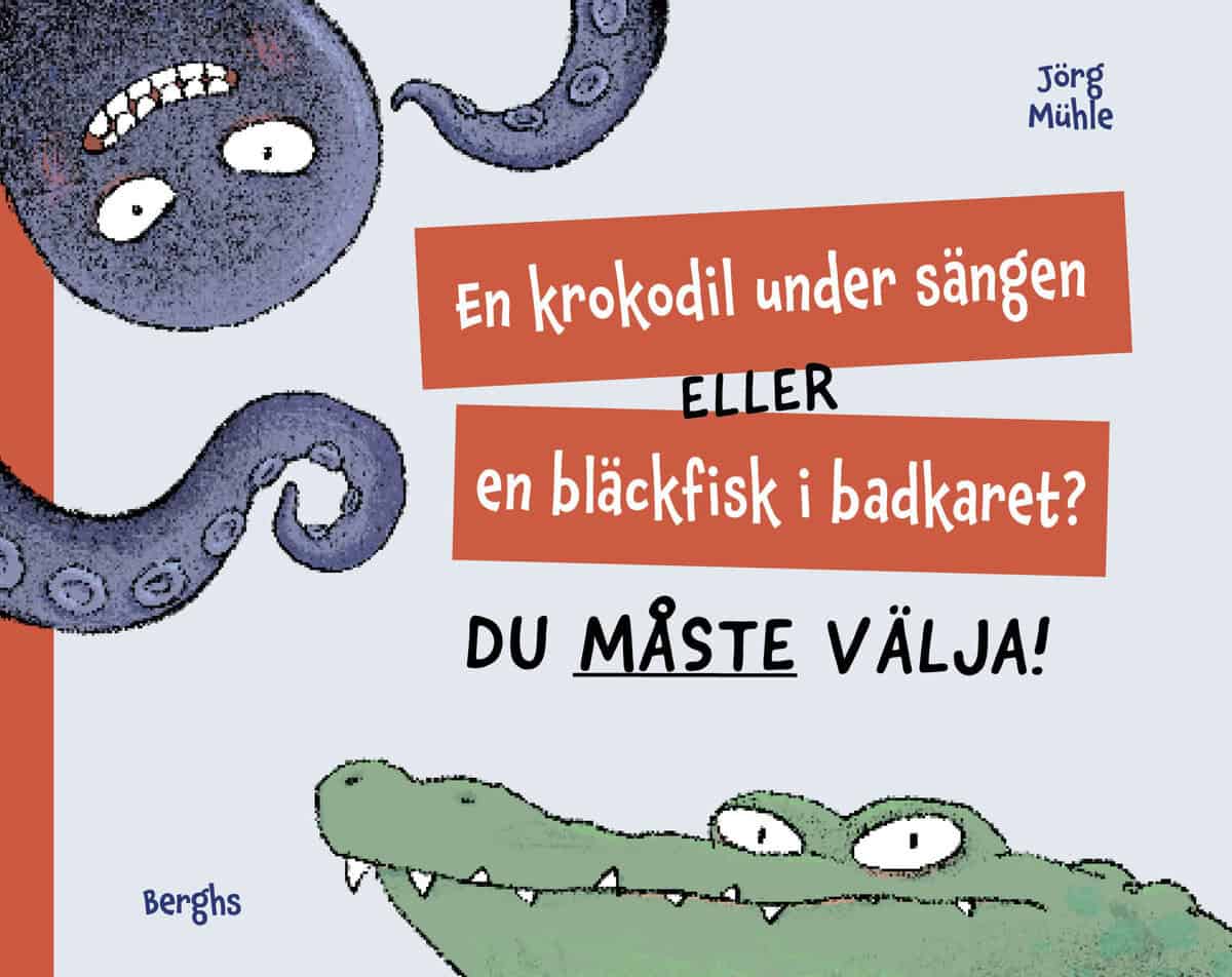 Jörg Mühle : En krokodil under sängen eller en bläckfisk i badkaret? Du måste välja!