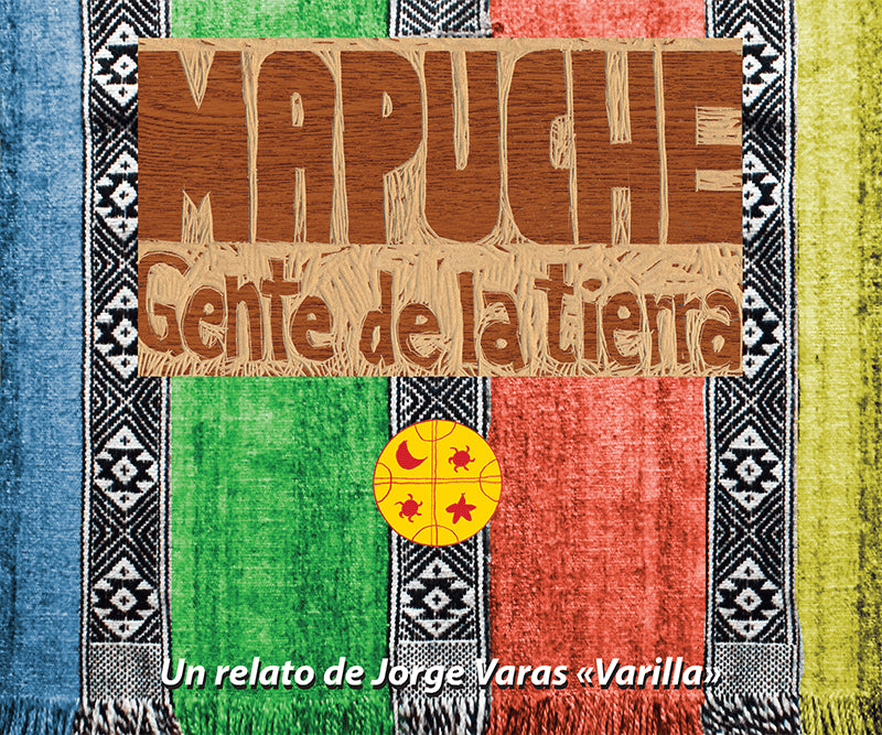 Jorge Varas Varilla : Mapuche – Jordens folk