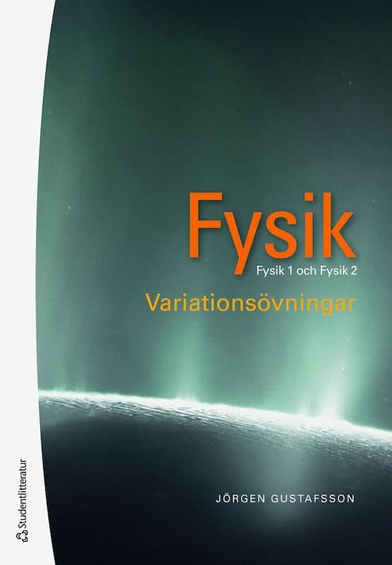 Jörgen Gustafsson : Fysik : variationsövningar - Fysik 1 och 2