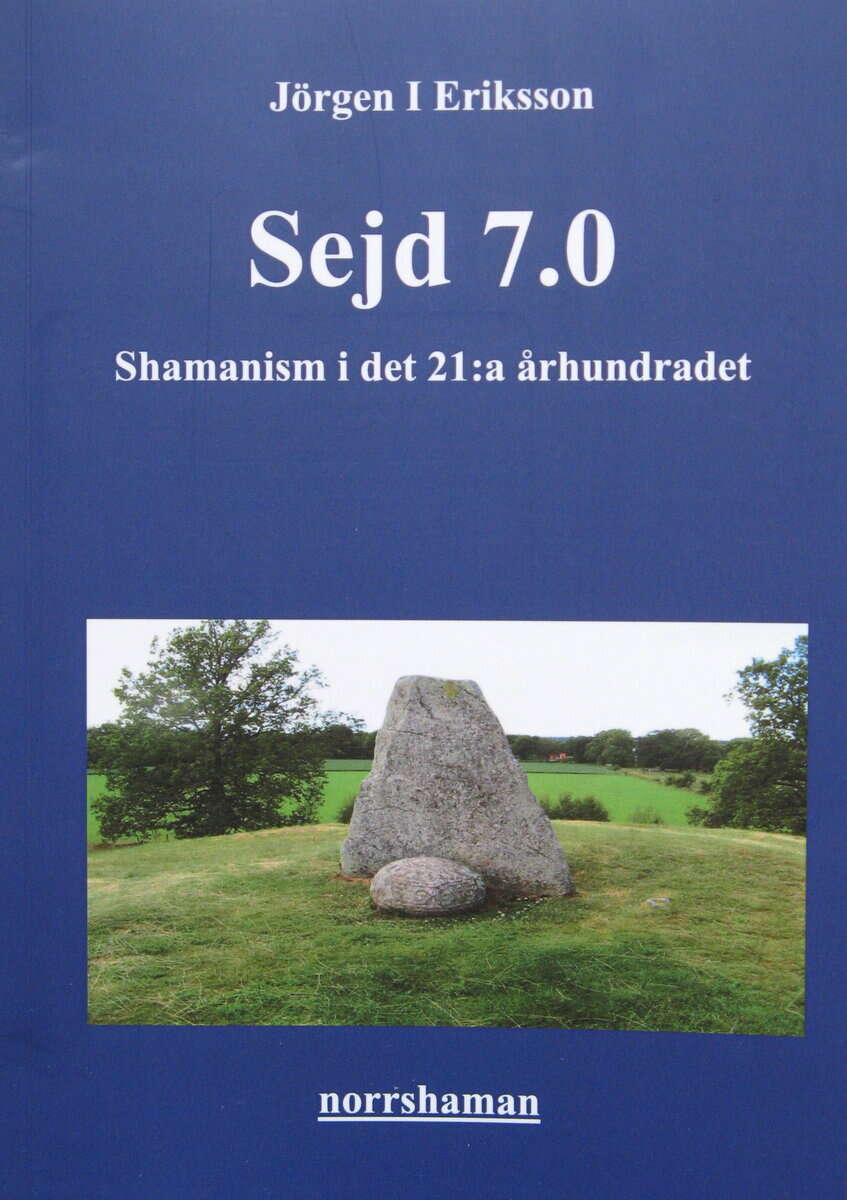 Jörgen I Eriksson : Sejd 7.0: Shamanism i det 21:a århundradet