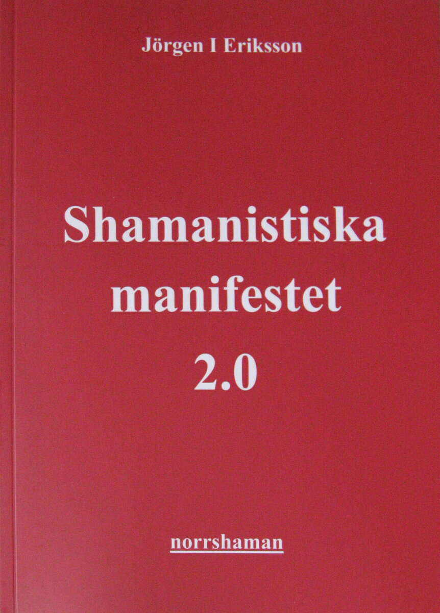 Jörgen I Eriksson : Shamanistiska manifestet 2.0