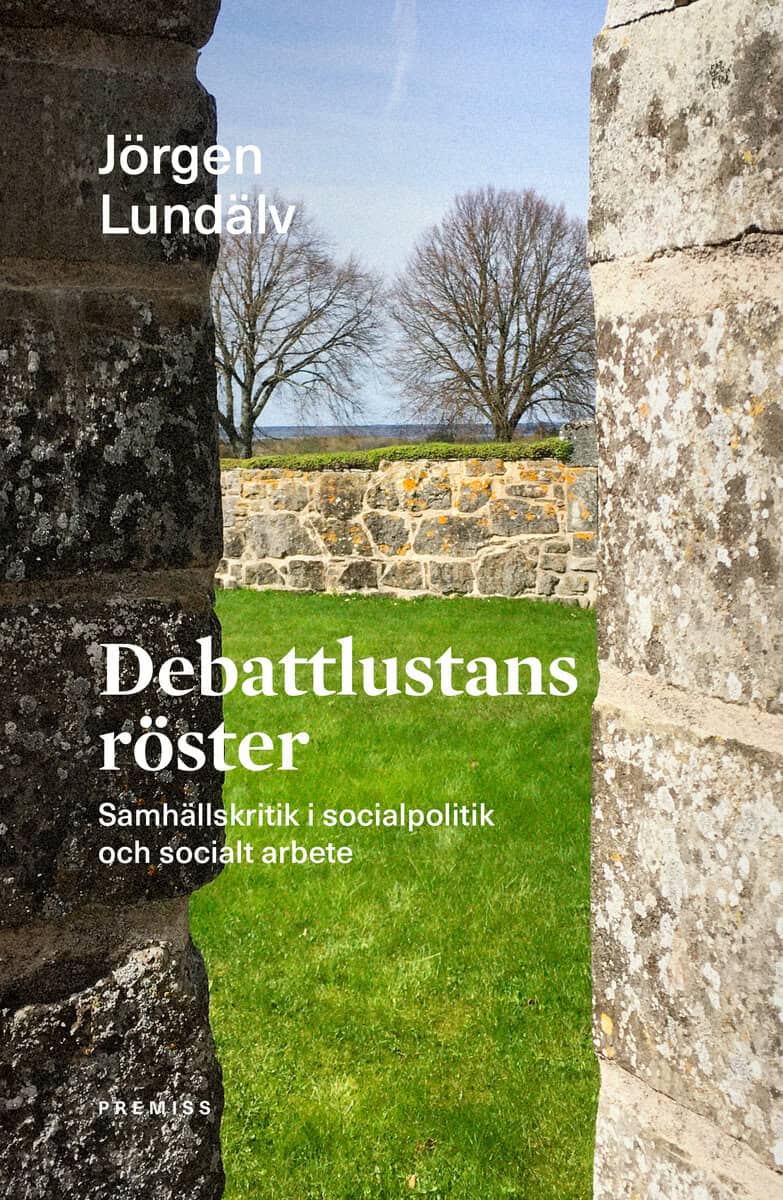 Jörgen Lundälv : Debattlustans röster : samhällskritik i socialpolitik och socialt arbete