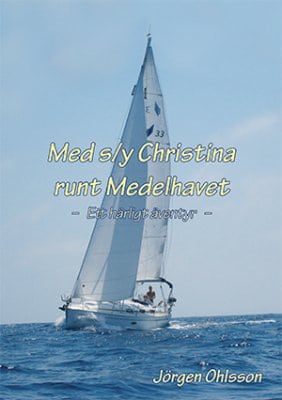 Jörgen Ohlsson : Med s/y Christina runt Medelhavet : ett härligt äventyr under sju somrar