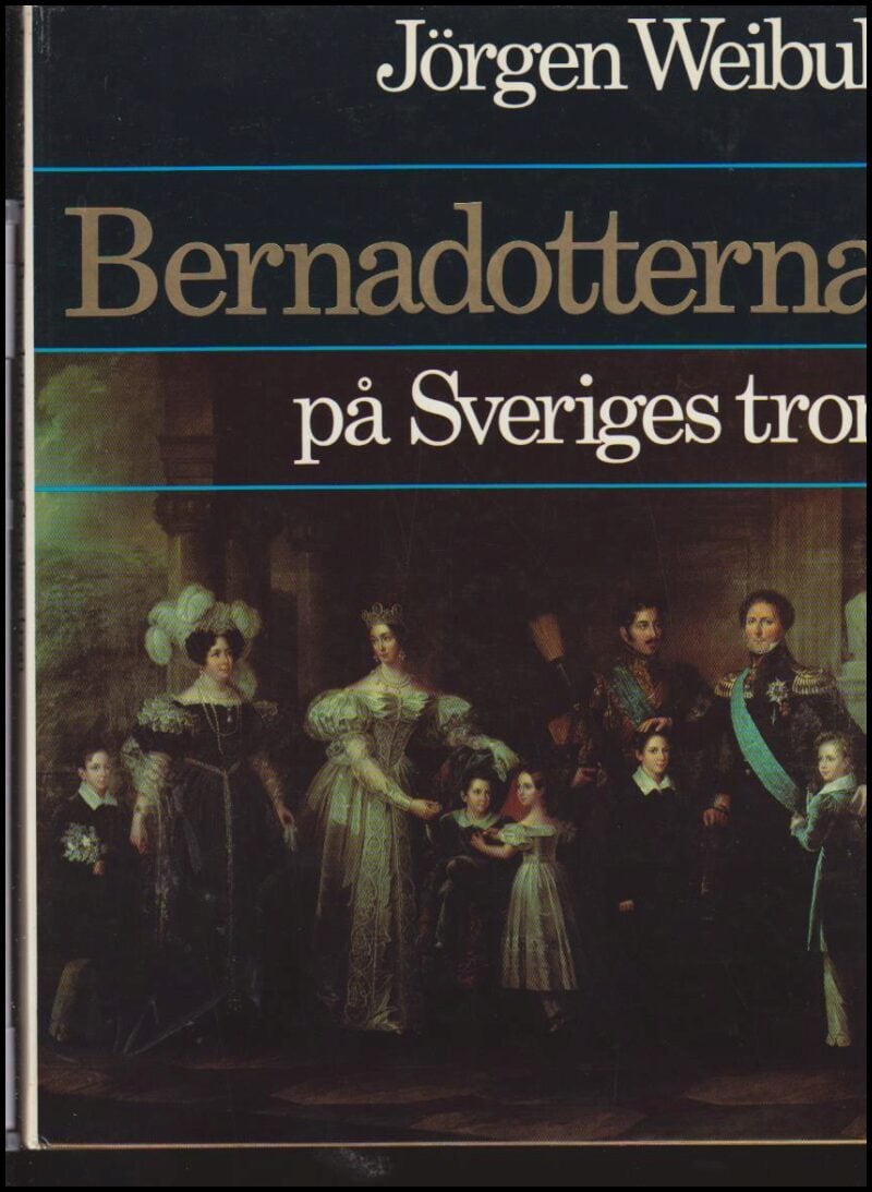 Jörgen Weibull : Bernadotterna på Sveriges tron