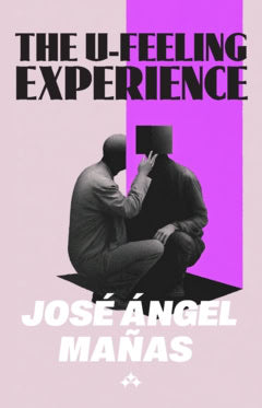 José Ángel Mañas : The U-feeling experience