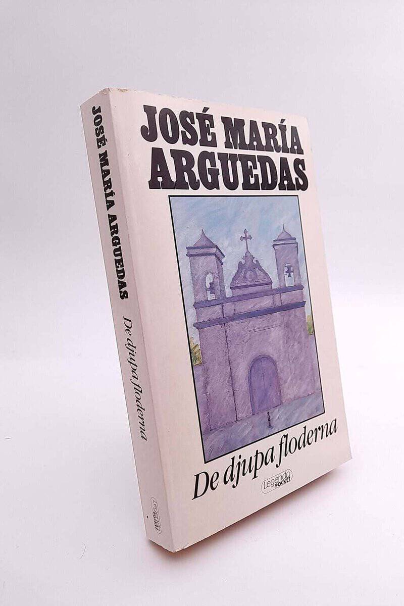 José María Arguedas : De djupa floderna