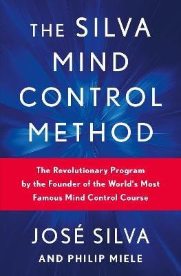 Jose Silva : The Silva Mind Control Method