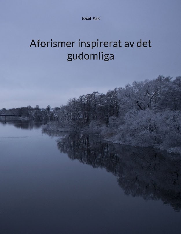 Josef Ask : Aforismer inspirerat av det gudomliga