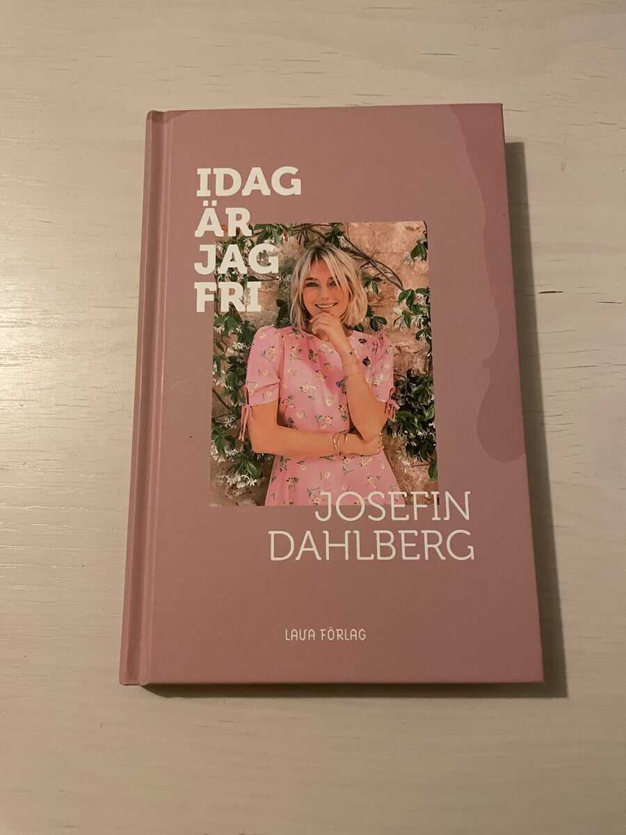 Josefin Dahlberg : Idag är jag fri