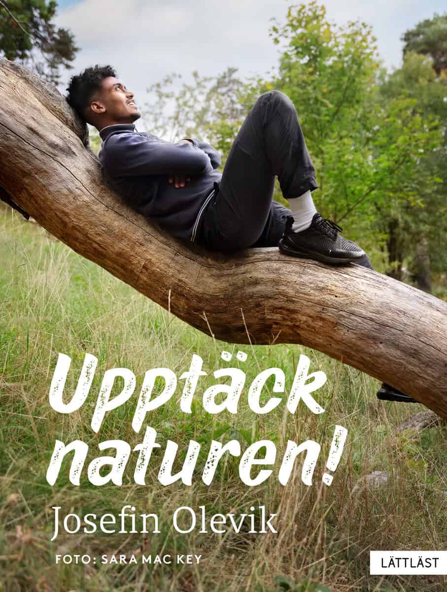 Josefin Olevik : Upptäck naturen!